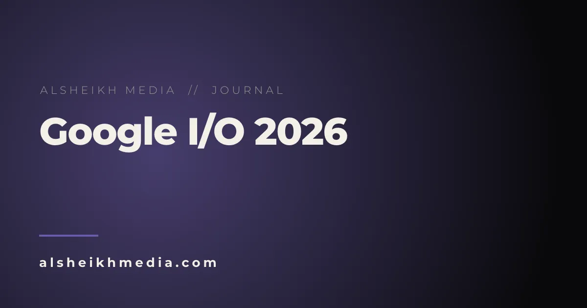 Google I/O 2026: ماذا يجب أن يتابع المطوّرون العرب؟